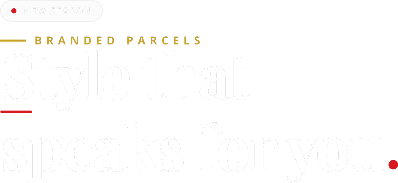 New Season. Branded Parcels. Style that speaks for you.